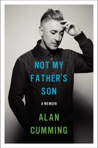 Not My Father's Son: A Memoir - Alan Cumming