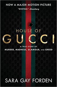 The House of Gucci [Movie Tie-in] UK: A True Story of Murder, Madness, Glamour, and Greed - Sara Gay Forden