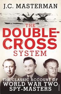 The Double-cross System The Classic Account of World War Two Spy-masters
