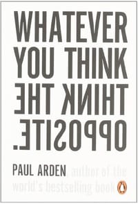 WHATEVER YOU THINK THKIN THE OPPOSITE