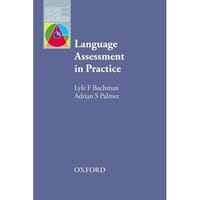 Language assessment in practice: developing language assessments and justifying their use in the rea