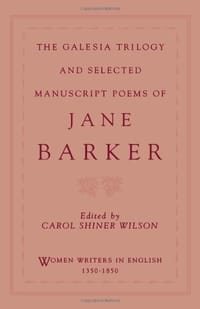 "The Galesia Trilogy and Selected Manuscript Poems of Jane Barker