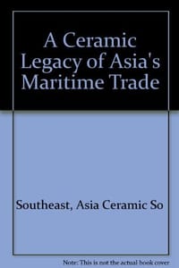 A Ceramic Legacy of Asia's Maritime Trade