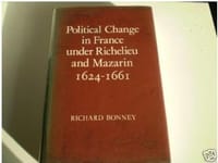 Political Change in France Under Richelieu and Mazarin 1624-1661