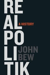 Realpolitik - John Bew