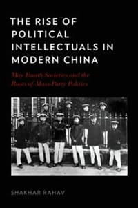 The Rise of Political Intellectuals in Modern China