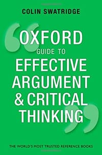 Oxford Guide to Effective Argument and Critical Thinking - Colin Swatridge
