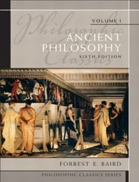 Philosophic Classics, Volume I Ancient Philosophy - Baird, Forrest E.