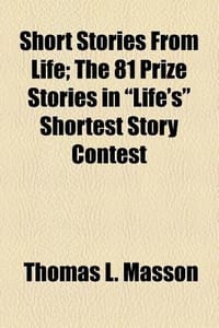 Short Stories from Life; The 81 Prize Stories in \Life's\" Shortest Story Contest"