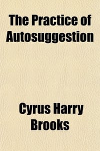 The Practice of Autosuggestion by the Method of Emile Cou