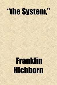"The System,"; As Uncovered by the San Francisco Graft Prosecution