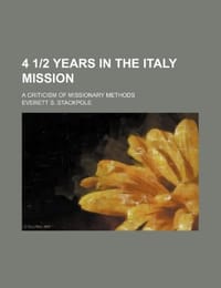 4 1-2 Years in the Italy Mission; A Criticism of Missionary Methods