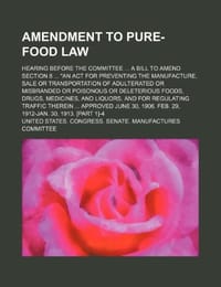 Amendment to Pure-Food Law; Hearing Before the Committee a Bill to Amend Section 8 "An ACT for Preventing the Manufacture, Sale or