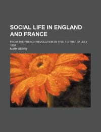 Social Life in England and France; From the French Revolution in 1789, to That of July 1830