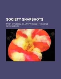 Society Snapshots; Taken at Ramdom on a Trip Through the World