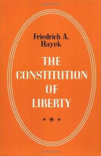 The Constitution of Liberty - Friedrich A. Hayek