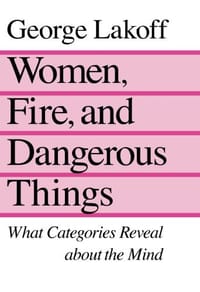 Women, Fire and Dangerous Things - George Lakoff