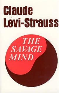 The Savage Mind - Claude Lévi-Strauss