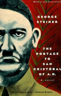 The Portage to San Cristobal of A. H. - George Steiner