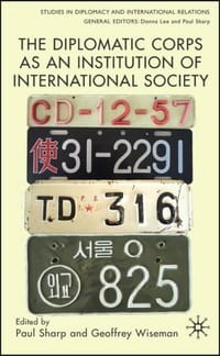 The Diplomatic Corps as an Institution of International Study - Sharp, Paul/ Wiseman, Geoffrey