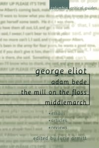 George Eliot Adam Bede, The "Mill on the Floss", "Middlemarch"