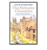 The Helmsley Chronicles A Diary Celebrating Rural and Church Life ... a Remedy for the Uncertainties of the Modern World