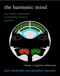 The Harmonic Mind: From Neural Computation to Optimality-Theoretic Grammar