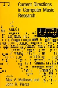 Current Directions in Computer Music Research (System Development Foundation Benchmark Series)