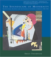 The Soundscape of Modernity - Emily Thompson