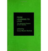 Learning to Love The Selected Papers of H.F.Harlow
