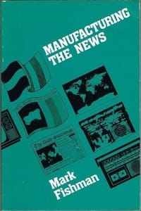 Manufacturing the News - Mark Fishman