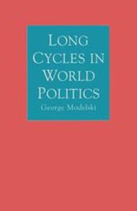 Long Cycles in World Politics - George Modelski