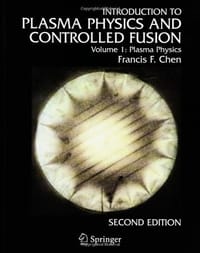 Introduction to plasma physics and controlled fusion. Volume 1, Plasma physics - Francis F. Chen