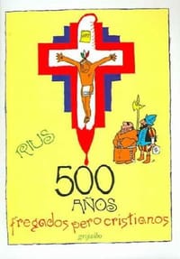 500 Anos Fregados Pero Cristianos