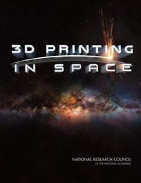 3D Printing in Space - Committee on Space-Based Additive Manufacturing