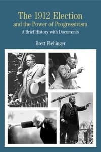 The 1912 Election and the Power of Progressivism