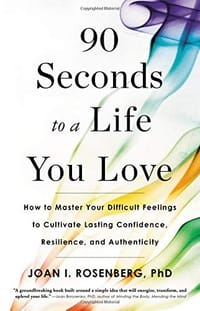 90 Seconds to a Life You Love: How to Master Your Difficult Feelings to Cultivate Lasting Confidence, Resilience, and Authenticity - 无名图书
