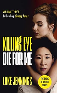 Killing Eve: Die for Me (Killing Eve (3)) - Luke Jennings, 卢克·詹宁斯