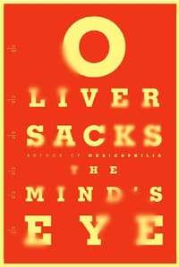 The Mind's Eye. by Oliver Sacks