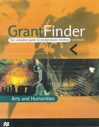 GrantFinder - Arts and Humanities The Complete Guide to Postgraduate Funding Worldwide Arts and Humanities
