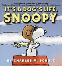 It's a Dog's Life, Snoopy - Charles M. Schulz