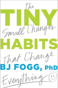 Tiny Habits - BJ Fogg Ph.D