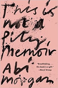 This Is Not a Pity Memoir