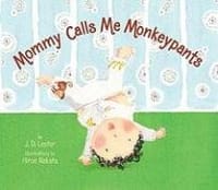 Mommy Calls Me Monkeypants