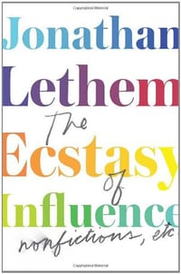 The Ecstasy of Influence - Jonathan Lethem