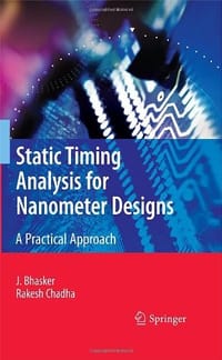 Static Timing Analysis for Nanometer Designs - Bhasker, J.