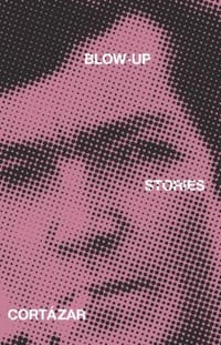 Blow-Up - Julio Cortazar