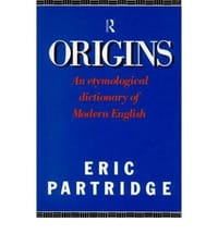 Origins Short Etymological Dictionary of Modern English