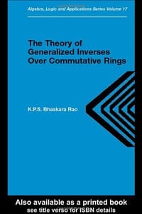 Theory of Generalized Inverses Over Commutative Rings