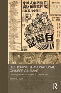 Rethinking Transnational Chinese Cinemas - Jeremy E. Taylor